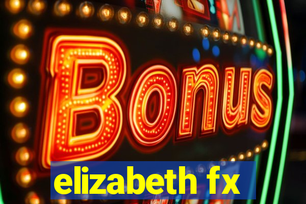 elizabeth fx